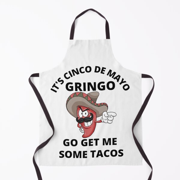 Item preview, It's Cinco De Mayo Gringo. Go get me some Tacos designed and sold by RGRamsey.