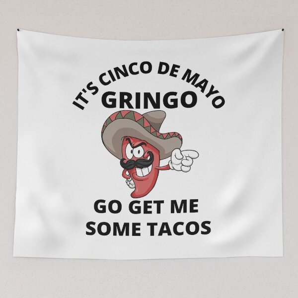 Item preview, It's Cinco De Mayo Gringo.  Go get me some Tacos designed and sold by RGRamsey.