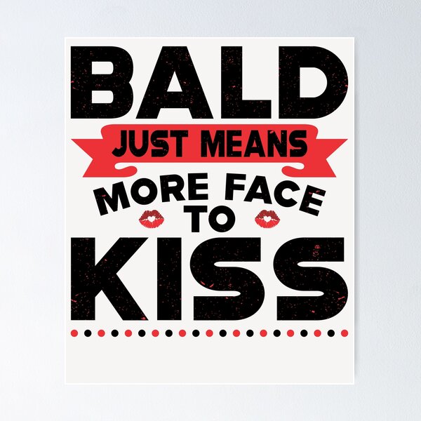 Item preview, Baldness means more face to kiss designed and sold by eiwo87.