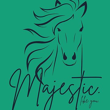Artwork thumbnail, Greenish Cian "Majestic ... like you" Horse by Dream Big! by E. H.