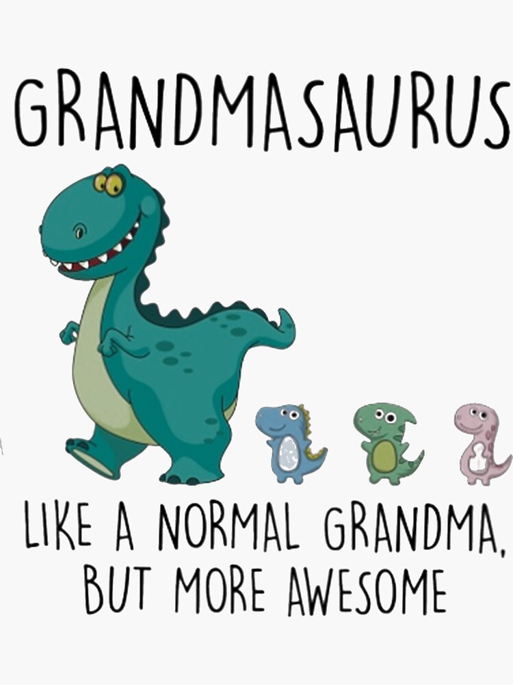 “Grandmasaurus” Sticker by mytv2020 | Redbubble