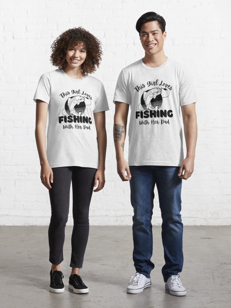 This Girl Loves Fishing With Her Dad Essential T-Shirt for Sale