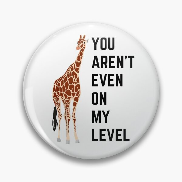 Item preview, You Aren't Even On My Level designed and sold by momsnpops.