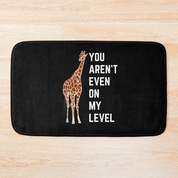 Item preview, You Aren't Even On My Level designed and sold by momsnpops.