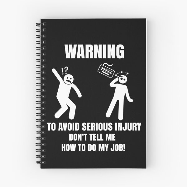 Item preview, Tech Humour - Warning! To Avoid Injury - Don't tell me how to do my job! designed and sold by clubtee.