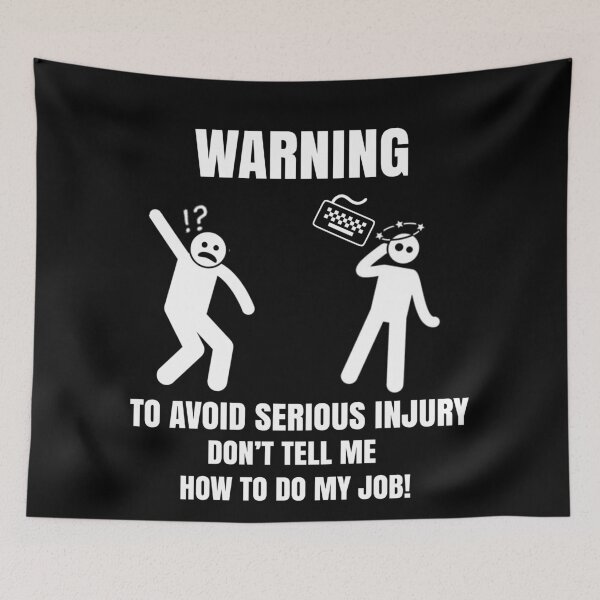 Item preview, Tech Humour - Warning! To Avoid Injury - Don't tell me how to do my job! designed and sold by clubtee.