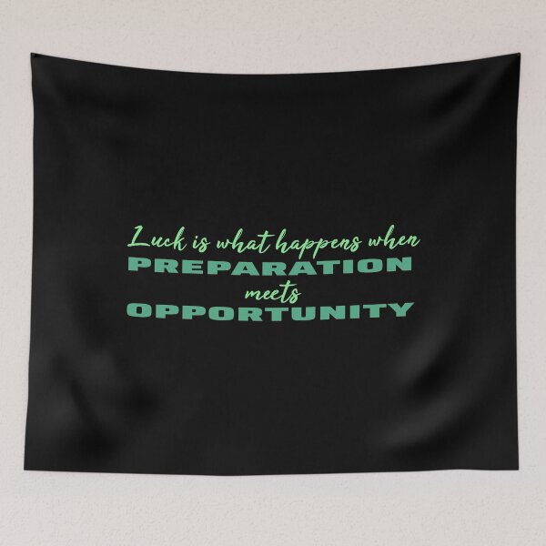 Item preview, Luck Is What Happens When Preparation Meets Opportunity designed and sold by superdumb70.