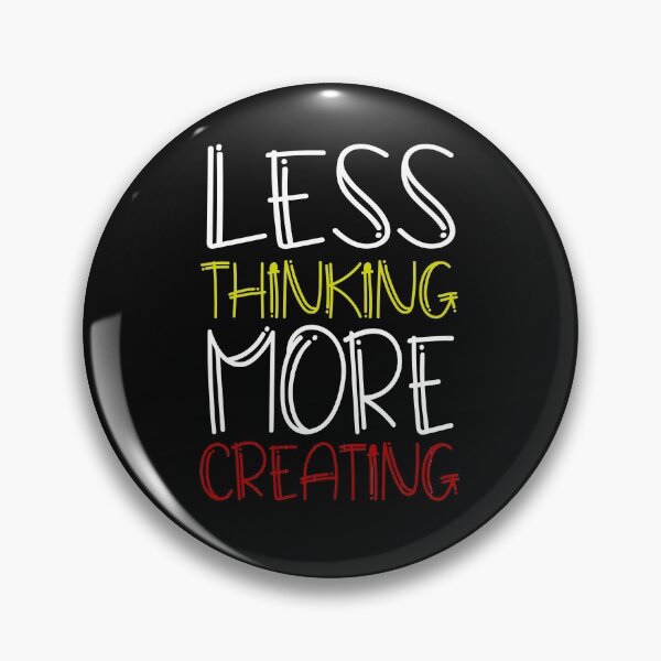 Item preview, Less Thinking More Creating, Positive Quote,  designed and sold by OB-Store.
