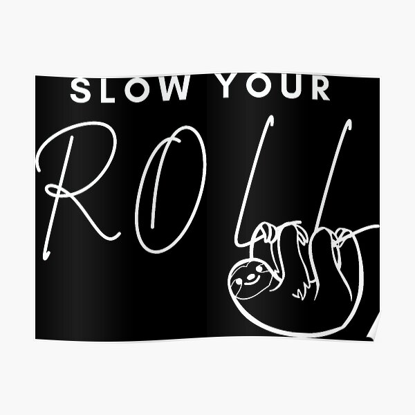 slow-your-roll-poster-for-sale-by-dopnex-redbubble