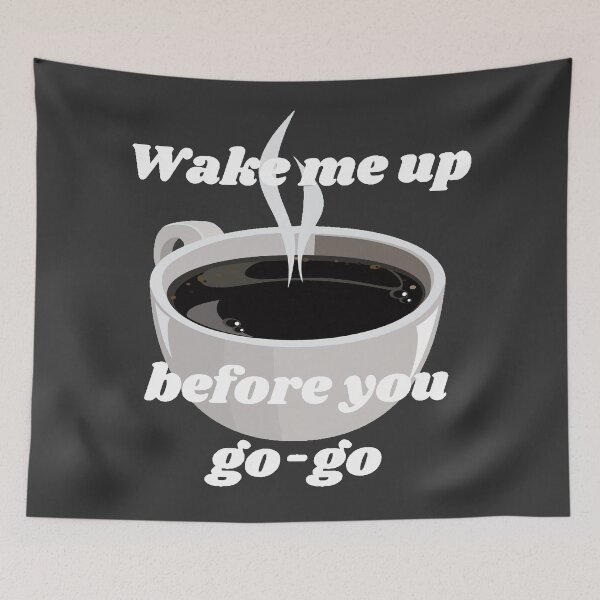 Item preview, Coffee, Wake me up, before you go-go #3 designed and sold by Hypnotees.
