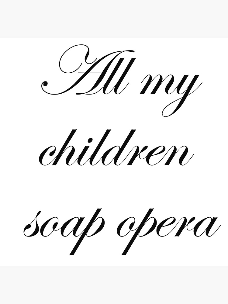 "all my children soap opera" Poster for Sale by kmf1313 Redbubble