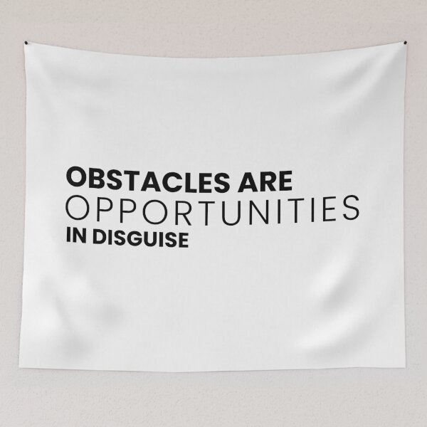 Item preview, Obstacles are Opportunities in Disguise designed and sold by Nadheesh.