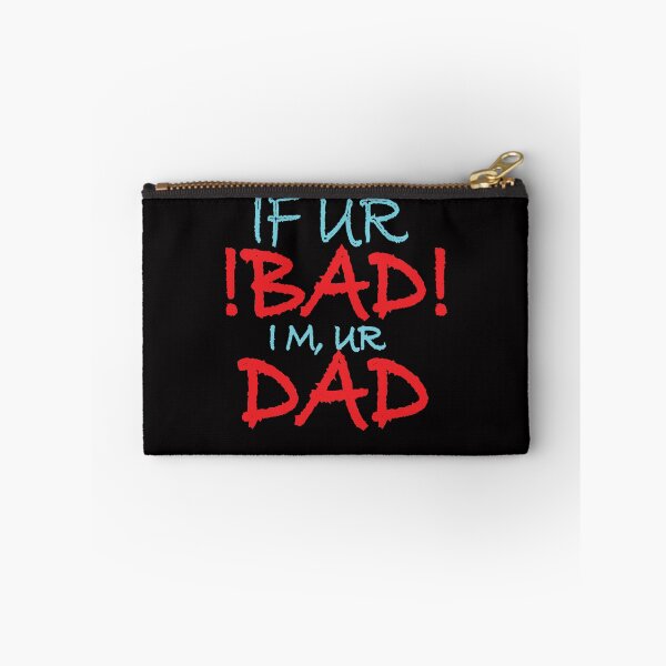 Item preview, if you are bad i am your dad designed and sold by your1ststore.