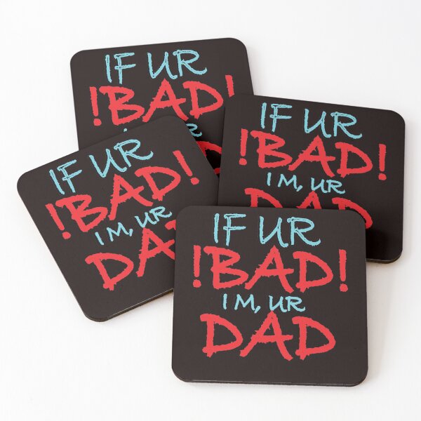 Item preview, if you are bad i am your dad designed and sold by your1ststore.