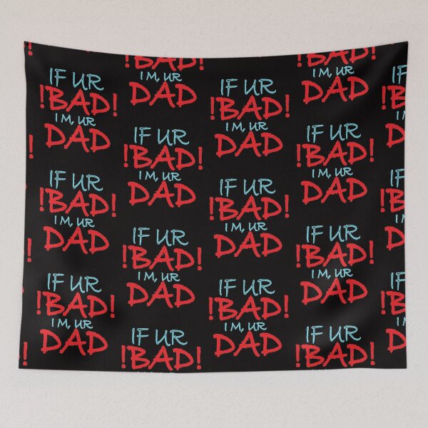 Item preview, if you are bad i am your dad designed and sold by your1ststore.