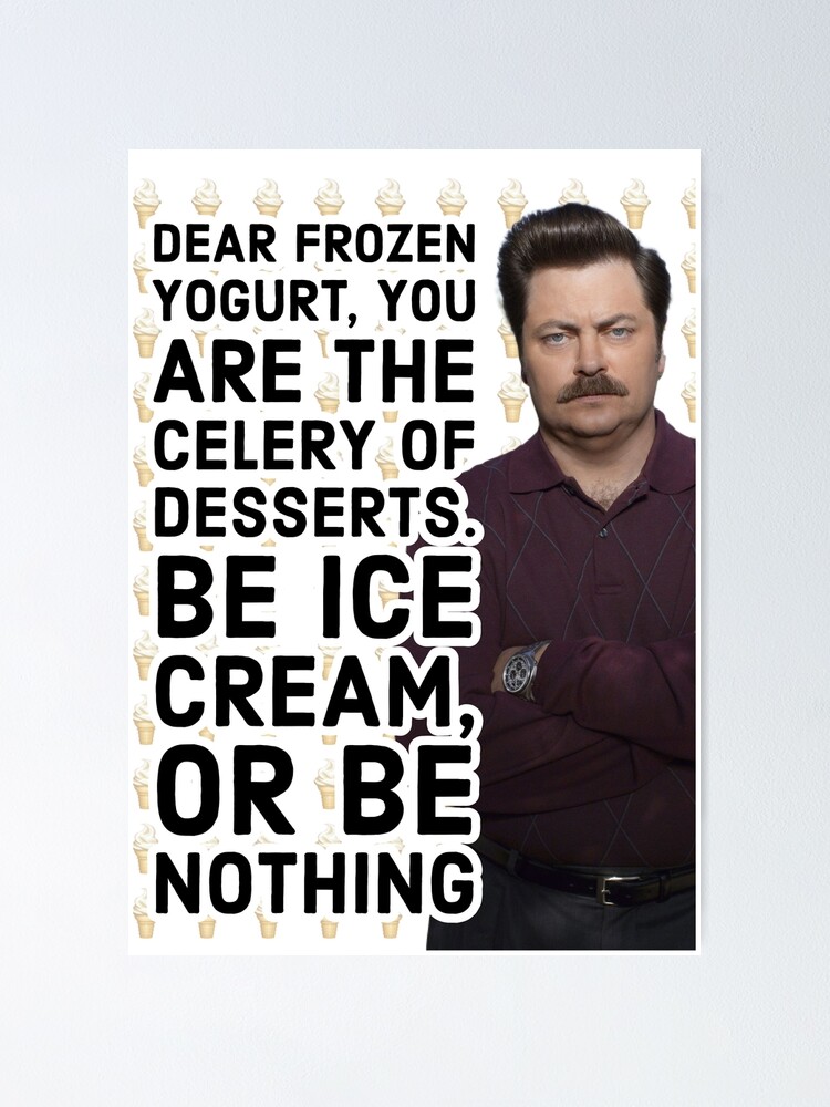 "Ron Swanson Parks and Recreation Frozen yogurt Quote" Poster for Sale