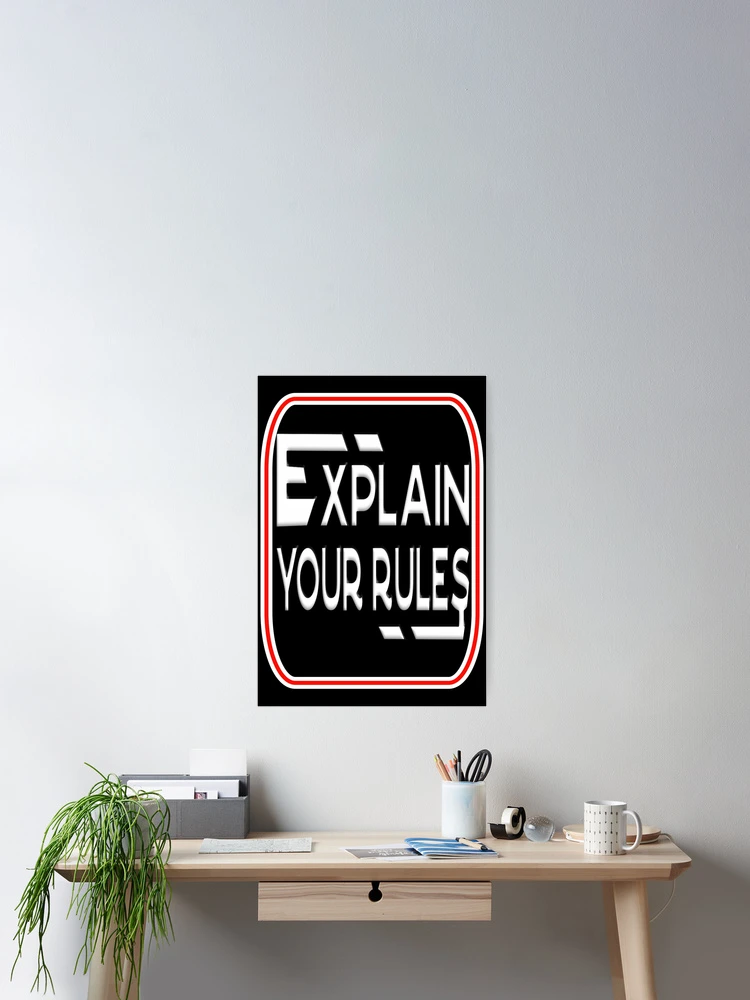 Thumbnail 2 of 3, Poster, EXPLAIN YOUR RULES designed and sold by Ralek.