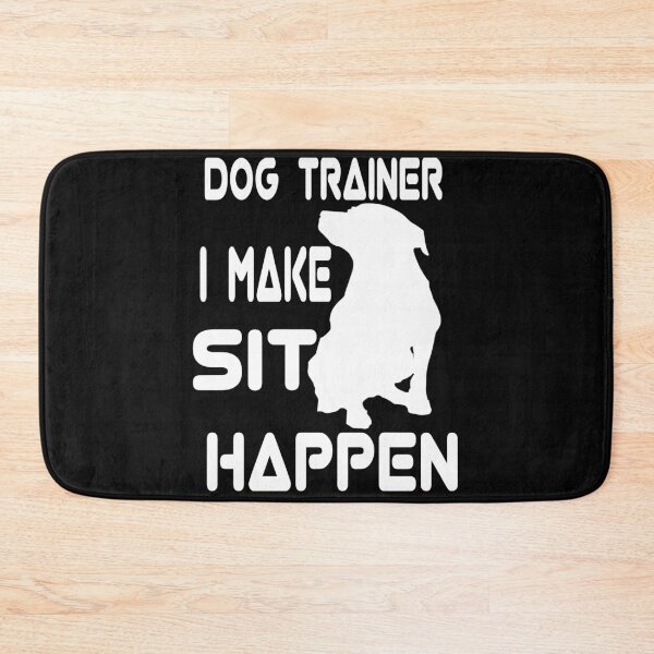 Item preview, DOG TRAINER I MAKE SIT HAPPEN. designed and sold by leicha.