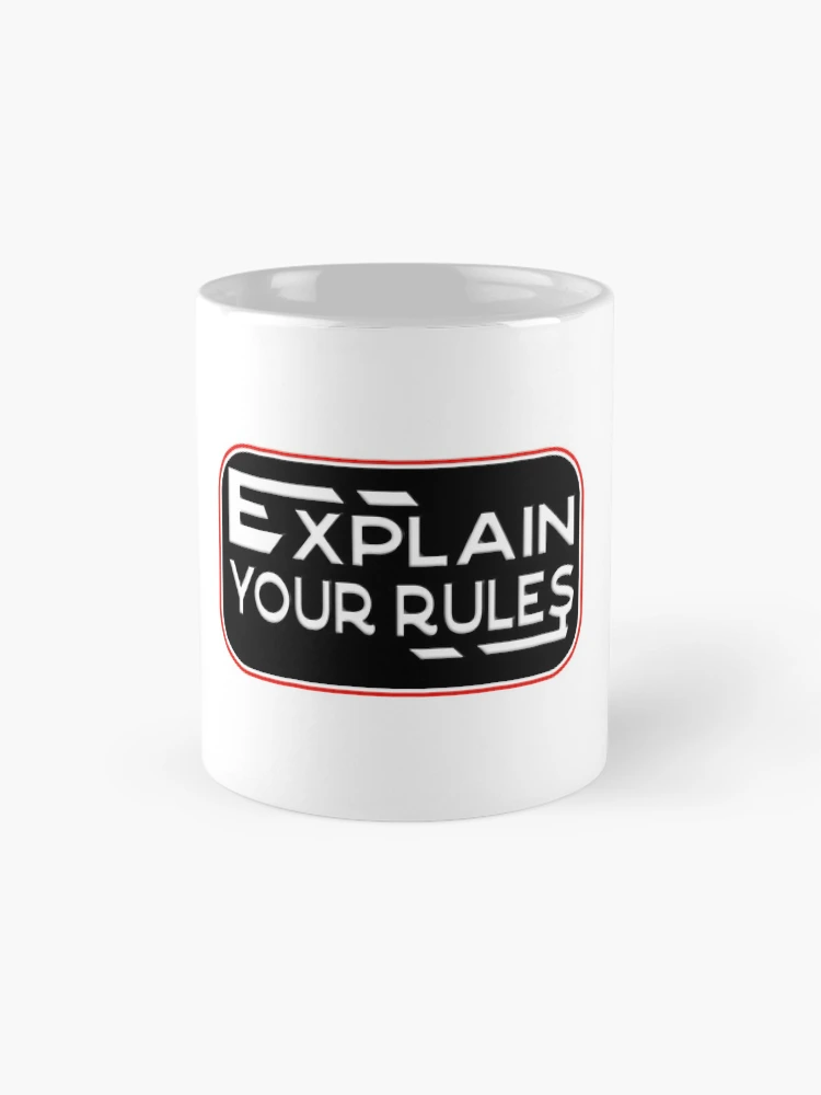 Thumbnail 4 of 6, Coffee Mug, EXPLAIN YOUR RULES designed and sold by Ralek.