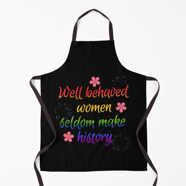 Item preview, Well Behaved Women Seldom Make History designed and sold by IslandDrip.