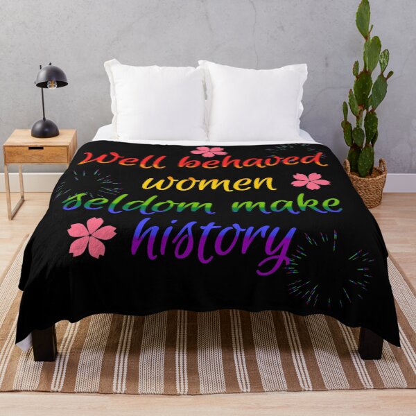 Item preview, Well Behaved Women Seldom Make History designed and sold by IslandDrip.