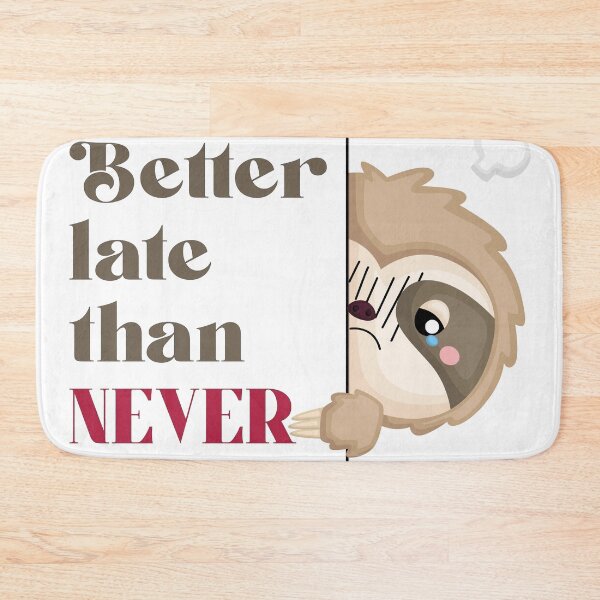 Item preview, Better late than never designed and sold by DSuha.