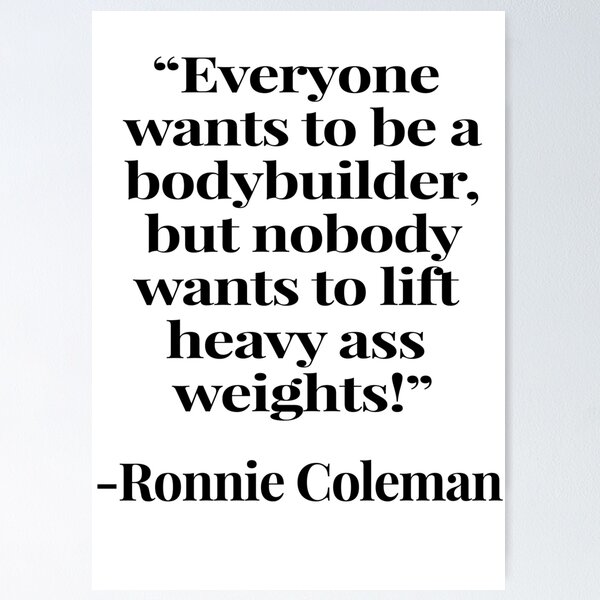 Item preview, Everyone wants to be a bodybuilder - Ronnie Coleman designed and sold by MEMEREVIEWxxx.