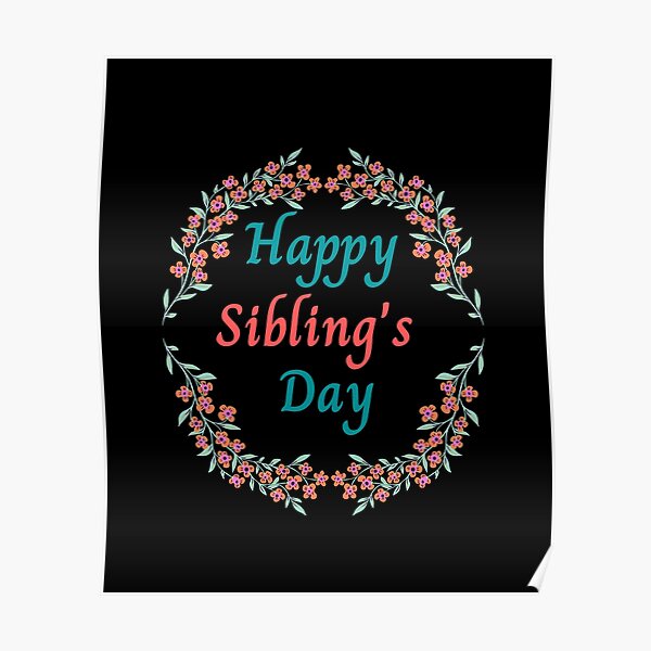 "Happy International Siblings Day" Poster by SanaHaddad Redbubble