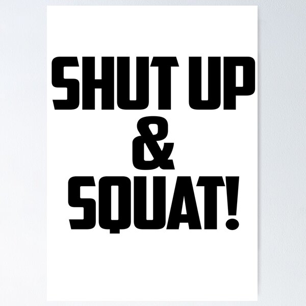 Item preview, Shut up & squat! designed and sold by MEMEREVIEWxxx.