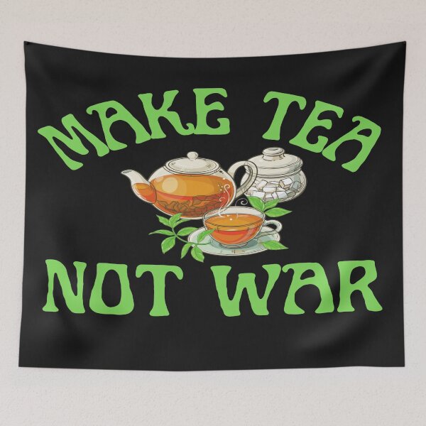 Item preview, Make tea not war designed and sold by Monkey204.