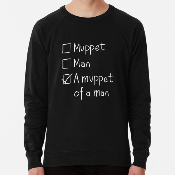 Muppet or Man DARK Lightweight Sweatshirt