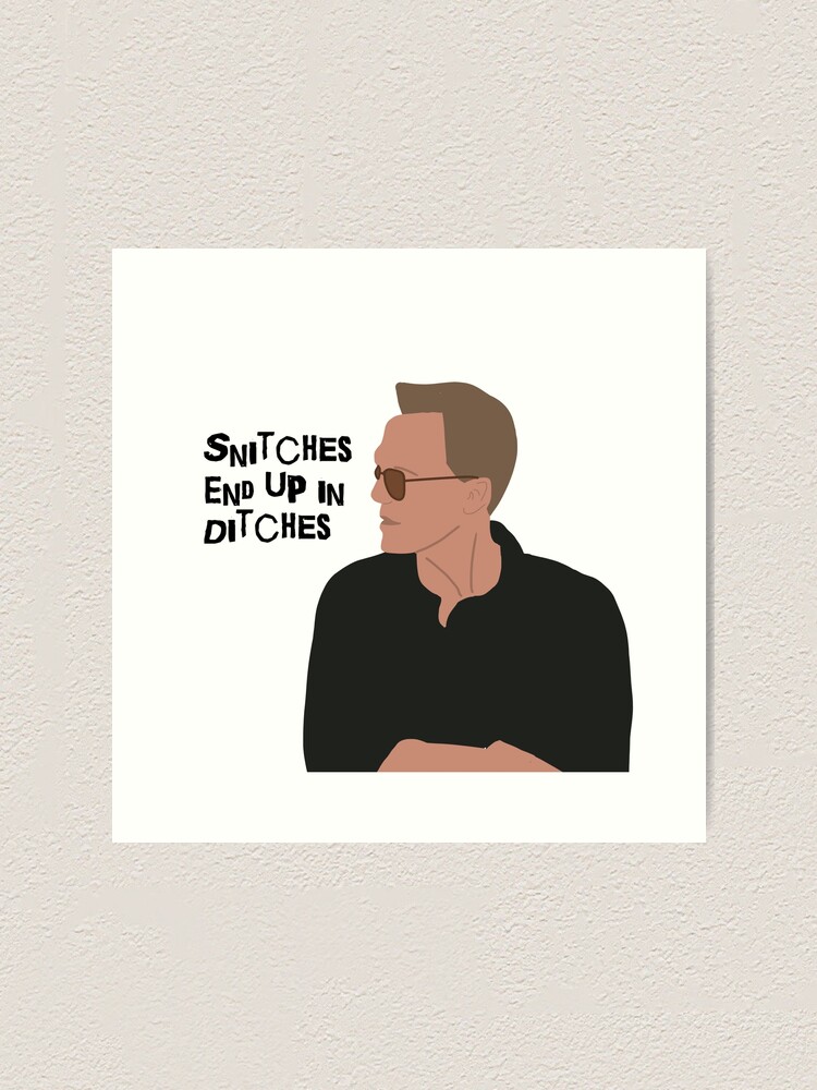 Snitches End Up In Ditches Meaning