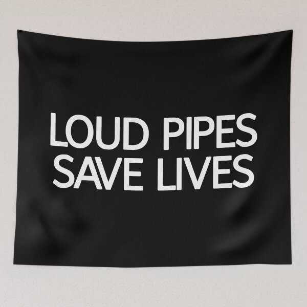 Item preview, Loud Pipes Save Lives designed and sold by askarne.