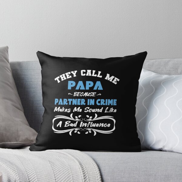 Item preview, They Call Me Papa Because Partner In Crime Makes Me Sound Like A Bad Influence designed and sold by designisthelife.