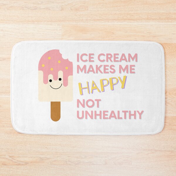 Item preview, Ice cream makes me happy (not unhealthy) designed and sold by Kayla-Growing.