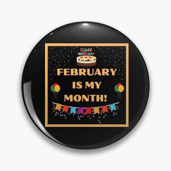 Item preview, FEBRUARY IS MY BIRTHDAY MONTH  designed and sold by HappinessWorld.