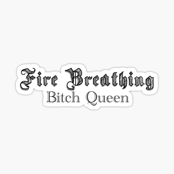 Item preview, Fire Breathing B*tch Queen Sticker designed and sold by SunnyKiwiCo.