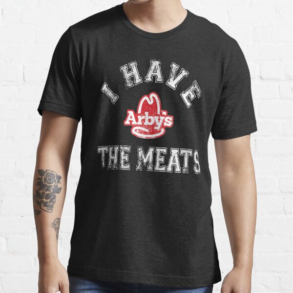 I Have The Meats (Arbys) Essential T-Shirt