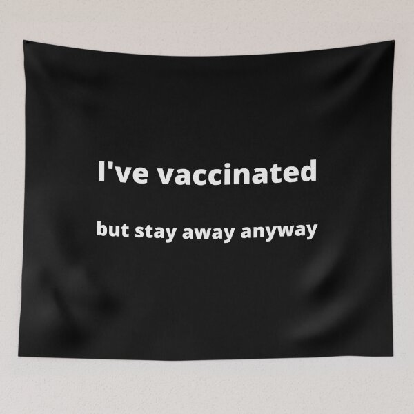 Item preview, I've vaccinated but stay away anyway designed and sold by uniqueitems.