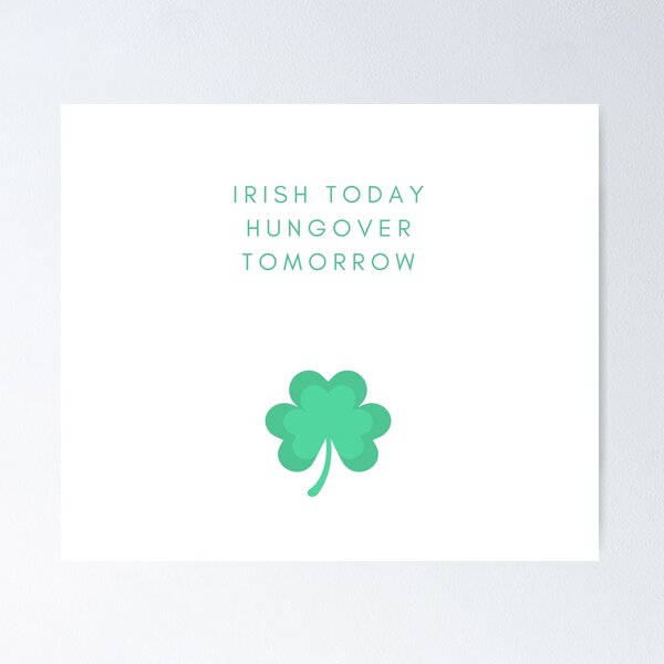 Item preview, Irish Today Hungover Tomorrow designed and sold by jpremiumdesigns.