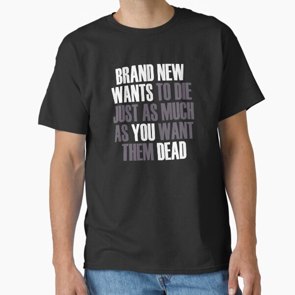 Item preview, Brand New Wants To Die Just As Much As You Want Them Dead designed and sold by Amanda Pierron.