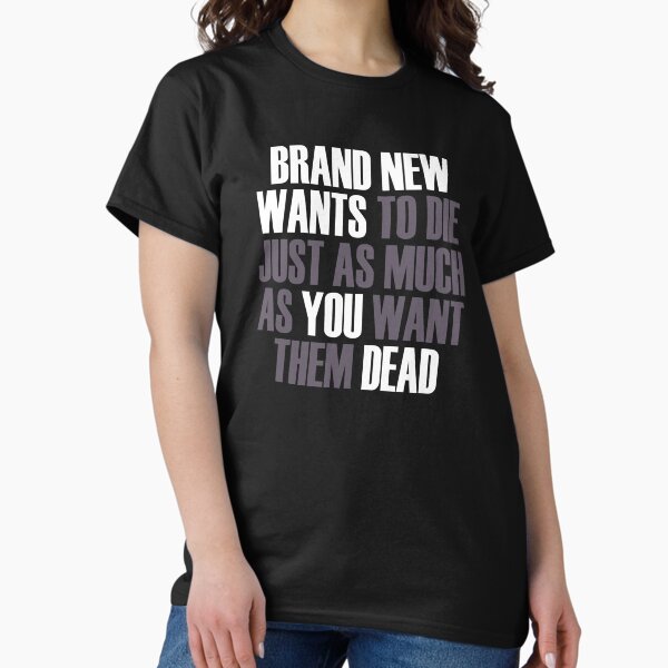 Item preview, Brand New Wants To Die Just As Much As You Want Them Dead designed and sold by Amanda Pierron.