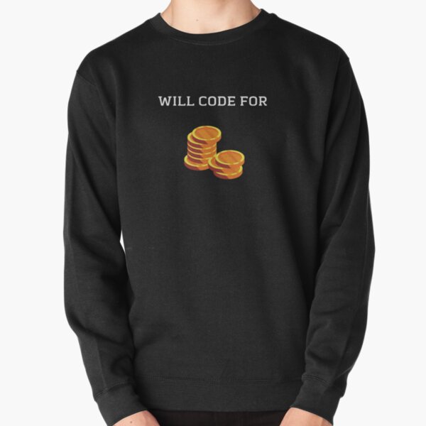 Will Code For Gold Pullover Sweatshirt