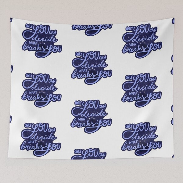 Item preview, Only You Can Decide What Breaks You  designed and sold by casseld.
