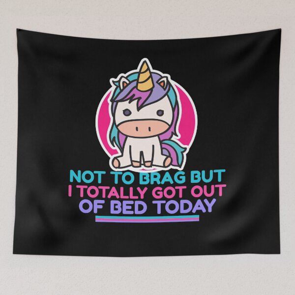Item preview, Not To Brag But I Totally Got Out of Bed Today designed and sold by CozyCoveDesigns.