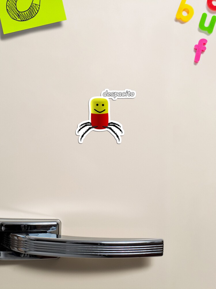 Despacito Roblox Spider Magnet By Only1bigboy Redbubble - roblox despacito spider toy