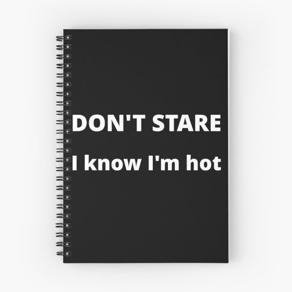 Item preview, DON'T STARE, I know I am hot designed and sold by uniqueitems.