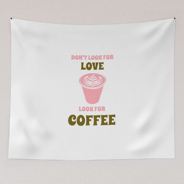 Item preview, Don't look for love look for coffee designed and sold by delpris.