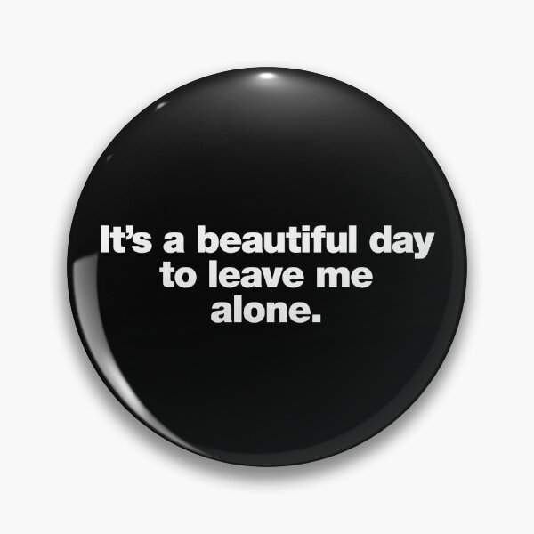 Item preview, It's a beautiful day to leave me alone. designed and sold by chestify.
