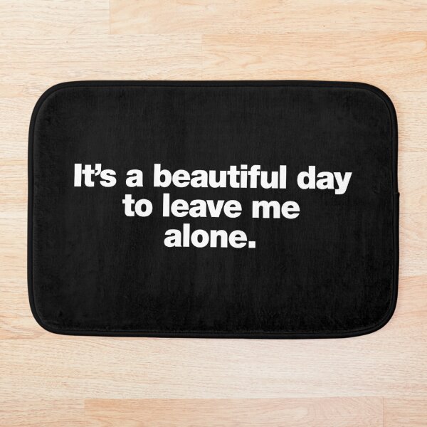 Item preview, It's a beautiful day to leave me alone. designed and sold by chestify.